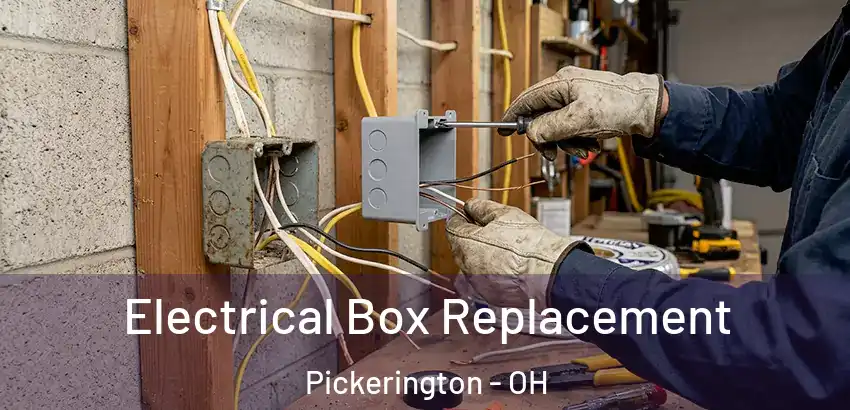 Electrical Box Replacement Pickerington - OH