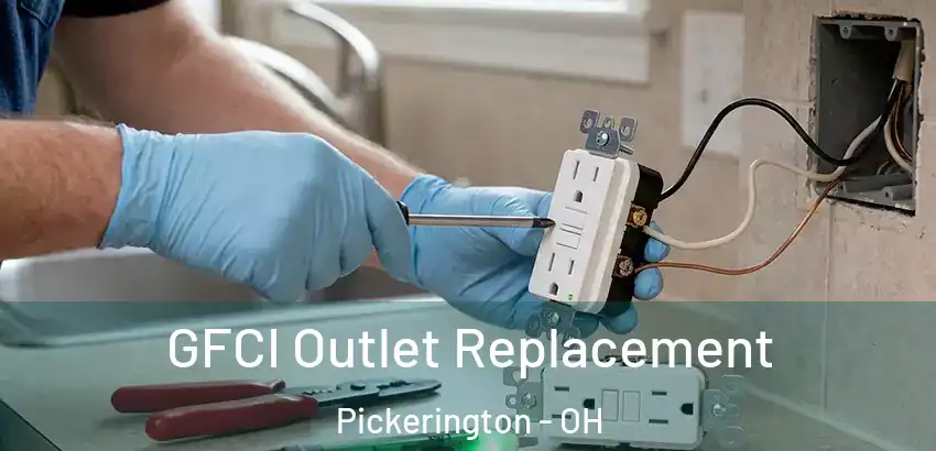  GFCI Outlet Replacement Pickerington - OH