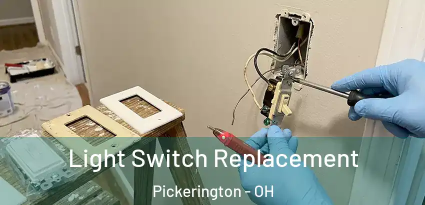 Light Switch Replacement Pickerington - OH